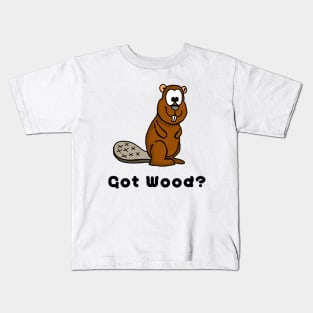 Got Wood? Funny Beaver Kids T-Shirt